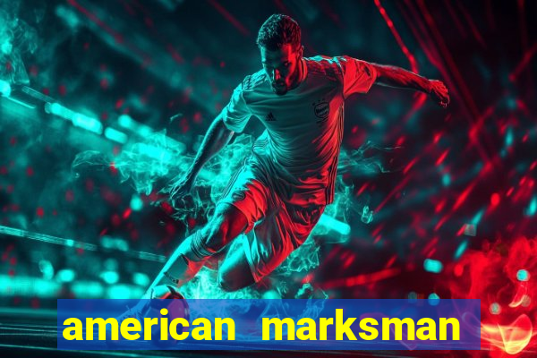 american marksman apk dinheiro infinito